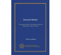 Samuel Butler: Conférence faite le 3 Novembre 1920 à la Maison des amis des livres