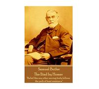 Samuel Butler - The Iliad by Homer: "Belief like any other moving body follows the path of least resistance"