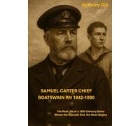 Samuel Carter Chief Boatswain Royal Navy 1842-1880: The Real Life of a 19th Century Sailor - Where the Records End, the Story Begins