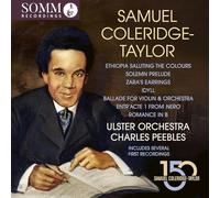 Samuel Coleridge-Taylor: Ethiopia Saluting the Colours; Solemn Prelude; Zara's Earrings; Idyll; Ballade for Violin & Orchestra; Entr'acte 1 from Nero; Romance in B