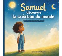 Samuel découvre la création du monde: Une histoire inspirée de la Genèse