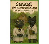 Samuel der Sicherheitssalamander: Abenteuer aus dem Waldlabor