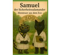 Samuel der Sicherheitssalamander: Abenteuer aus dem Zoo