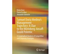 Samuel Doria Medina's Management Trajectory: A Clue to the Mintzberg-Ansoff-Goold Polemic: A Longitudinal Analysis of Competitive and Corporate Strategies