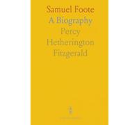 Samuel Foote: A Biography