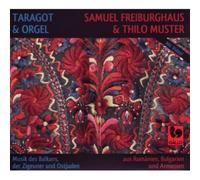 Samuel Freiburghaus - Taragot & Orgel : Musik des Balkans, der Zigeuner und Ostjuden, aus Rumänien, Bulgarien und Armenien