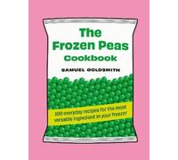 Samuel Goldsmith The Frozen Peas Cookbook (Tapa dura) 100 Everyday Recipes