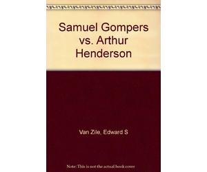 Samuel Gompers vs. Arthur Henderson