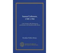 Samuel Johnson, 1709-1784: a list of books with references to periodicals in the Brooklyn public library