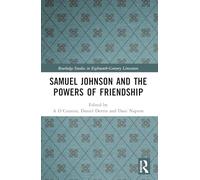 Samuel Johnson and the Powers of Friendship (Routledge Studies in Eighteenth-Century Literature)