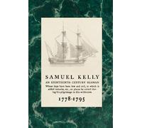 Samuel Kelly An Eighteenth Century Seaman