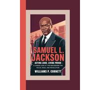 SAMUEL L. JACKSON: Acting Loud, Living Proud - A Candid Look at the Man Behind the Roles, Rage, and Revolution