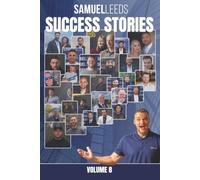 Samuel Leeds' Success Stories - Volume 8: 30 Property Journeys of Resilience, Wealth and Financial Freedom