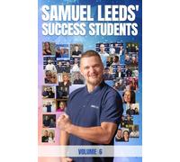Samuel Leeds' Success Students - Volume 6