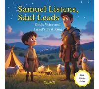 Samuel Listens, Saul Leads: God’s Voice and Israel’s First King | Bible stories for kids (Bible Stories Series)