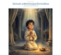 Samuel, o Menino que Ouviu Deus: Fala, Senhor, que teu Servo Escuta (OwLira - Heróis da Bíblia)