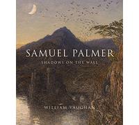 Samuel Palmer: Shadows on the Wall (The Association of Human Rights Institutes series)