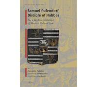Samuel Pufendorf Disciple of Hobbes: For a Re-Interpretation of Modern Natural Law: 2 (Early Modern Natural Law: Studies & Sources, 2)