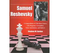Samuel Reshevsky: A Compendium of 1768 Chess Games, with Diagrams, Crosstables, Some Annotations, and Indexes