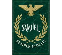 Samuel: Roman Military Notebook for Samuel - Semper Fidelis Gift for Veterans, Soldiers, Marines, or History Lovers - Personalized Ancient Rome Journal for Men
