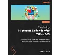 Samuel Soto Mastering Microsoft Defender for Office 365 (Tapa blanda)