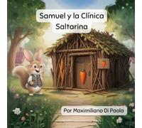 Samuel y la Clínica Saltarina: Un Pequeño Conejo. Una Clínica Pequeña. Un Gran Sueño.