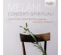 Samuele lastrucci - Melani: Concerti Spirituali; I Musici Del Gran Principe