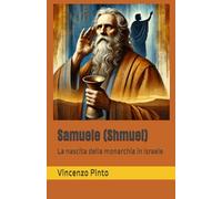 Samuele (Shmuel): La nascita della monarchia in Israele: 8 (Tanakhica)