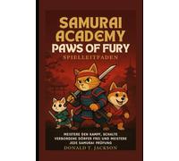 Samurai Academy: Paws of Fury Spielleitfaden: Meistere den Kampf, schalte verborgene Dörfer frei und meistere jede Samurai Prüfung