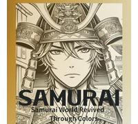 SAMURAI Adult Coloring Book: Samurai World Revived Through Colors