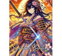 Samurai Beauties: A Stunning Coloring Book of Fierce and Elegant Samurai Anime Girls