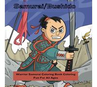 Samurai/Bushido: Warrior Samurai Coloring Book, Coloring Fun For All Ages
