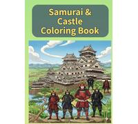 Samurai & Castle Coloring Book: Legendary Warriors and Fortresses of Feudal Japan