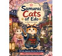 Samurai Cats of Edo: Bold and Easy Japanese Animal Coloring Book for Adults and Teens with Cute Samurai Cats, Castles, Kimonos, Cherry Blossoms, and Cozy Adventures