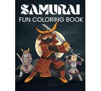 samurai Coloring Book: Embrace the Way of the Warrior with the Samurai Coloring Book for All Ages!
