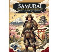 Samurai Coloring Book for Adults: 50 Ukiyo-e Inspired Legendary Samurai, Ancient Castles, Katana Battles & Traditional Japan Designs for Relaxation (Samurai Coloring Collection)