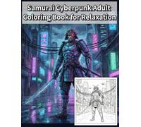 Samurai Cyberpunk Adult Coloring Book for Relaxation: Japanese Art / Woodblock Print / Stress Relief / Mindfulness / Samurai Cyberpunk