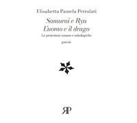 Samurai e Ryū. L'uomo e il drago. Le protezioni umane e mitologiche