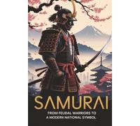 Samurai: From Feudal Warriors to a Modern National Symbol
