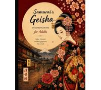 Samurai & Geisha Coloring Book for Adults: Japanese Culture, Beautiful Landscapes & Floral Designs for Relaxation and Stress Relief