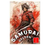 Samurai Helden (Tischkalender 2026 DIN A5 hoch), CALVENDO Monatskalender: Kampferprobte Krieger mit starkem Willen und Standfestigkeit