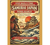 Samurai Japan Word Search Puzzle book: Edo Period History, Samurai Culture, Feudal Japan & Warrior Traditions 55 Large Print (8.5x11) Word Search ... Adults (Step Back in Time Word Search Series)
