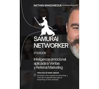 SAMURAI NETWORKER 2ª Edición: Inteligencia Emocional Aplicada A Ventas y Referral Marketing (Liderazgo)