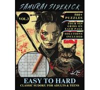 SAMURAI SIDEKICK - Easy To Hard 9x9 Sudoku For Adults, Teens & Seniors: 500+ CLASSIC Sudoku Puzzles to Train Your Brain Like a Warrior! With Solutions - VOL.3