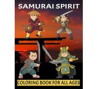 SAMURAI SPIRIT: COLORING BOOK FOR ALL AGES