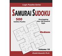 Samurai Sudoku: 500 Medium Sudoku Puzzles Overlapping into 100 Samurai Style: 10 (Logic Puzzles Series)