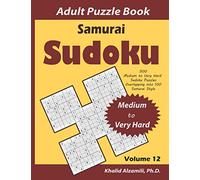 Samurai Sudoku Adult Puzzle Book: 500 Medium to Very Hard Sudoku Puzzles Overlapping into 100 Samurai Style : Keep Your Brain Young: 12 (Logical Brain Games Series)