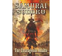Samurai Sudoku: For Courageous Adults | 6x9 Inches 142 pages | 90 puzzles, Easy, Medium & Hard + Solutions | Gift for Puzzle Lovers (The Ultimate Sudoku Series)