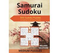 Samurai Sudoku Puzzle Book: 500 Overlapping Sudoku Puzzles into 100 Samurai Puzzles, with Solutions