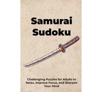 Samurai Sudoku Puzzle Book: Sudoku Puzzles for Adults | Help Challenge the Mind, Relax, and Focus | 6x9 Inches, 100 Pages | 50+ Puzzles | Solutions Included
